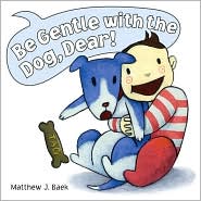 Be Gentle with the Dog, Dear! by Matthew J. Baek: Book Cover