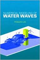 Numerical Modeling of Water Waves An Introduction to Engineers and Sc