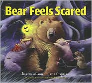 Bear Feels Scared by Karma Wilson: Book Cover
