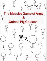 The Massive Game of Army and Guinea Pig Goulash