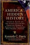 Book Cover Image. Title: America's Hidden History: Untold Tales of the First Pilgrims, Fighting Women, and Forgotten Founders Who Shaped a Nation, Author: by Kenneth C. Davis