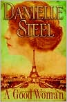 Book Cover Image. Title: A Good Woman, Author: by Danielle  Steel