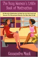 The Busy Woman's Little Book of Motivation: 42 Morsels of Motivation t