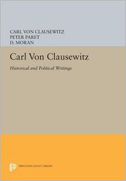 Carl Von Clausewitz: Historical and Political Writings