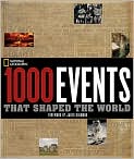 Book Cover Image. Title: 1000 Events That Shaped the World, Author: by   National Geographic