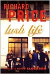 Book Cover Image. Title: Lush Life, Author: by Richard  Price