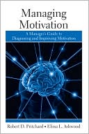 Managing Motivation: A Manager's Guide to Diagnosing and Improving Mot