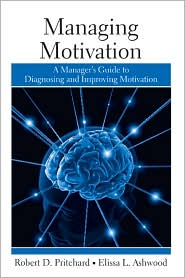 Managing Motivation: A Manager's Guide to Diagnosing and Improving Motivation