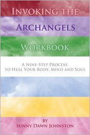 Invoking the Archangels Workbook: A 9-Step Process to Heal 