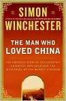 Book Cover Image. Title: The Man Who Loved China: The Fantastic Story of the Eccentric Scientist Who Unlocked the Mysteries of the Middle Kingdom, Author: by Simon  Winchester