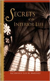 Secrets of the Interior Life by Luis M. Martinez: Book Cover