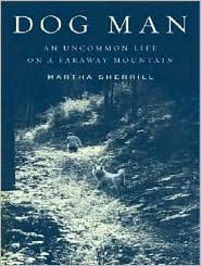 Dog Man: An Uncommon Life on a Faraway Mountain