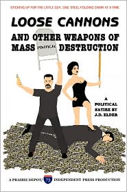 Loose Cannons and Other Weapons of Mass Political Destruction by J. D. Elder: Book Cover