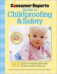 Consumer Reports Guide to Childproofing & Safety by Jamie Schaefer-Wilson: Book Cover