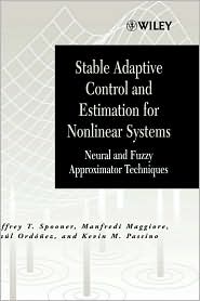 Stable Adaptive Control and Estimation for Nonlinear Systems by Jeffrey T. Spooner: Book Cover