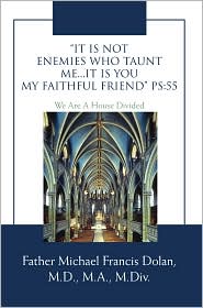 We Are A House Divided:It Is Not Enemies Who Taunt Me...It is You My Faithful Friend Ps:55