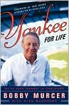 Book Cover Image. Title: Yankee for Life: My 40-Year Journey in Pinstripes, Author: by Bobby  Murcer