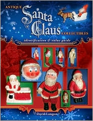 Antique Santa Claus Collectibles: Identification and Value Guide
