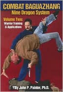 Combat Baguazhang Nine Dragon System Volume Two Warrior Training Ap
