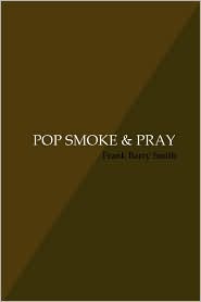 POP SMOKE and PRAY by Frank Barry Smith: Book Cover