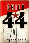 Book Cover Image. Title: Child 44, Author: by Tom Rob Smith