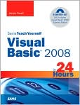Book Cover Image. Title: Sams Teach Yourself Visual Basic 2008 in 24 Hours: Complete Starter Kit (Sams Teach Yourself Series), Author: by James  Foxall