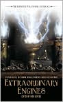 Book Cover Image. Title: Extraordinary Engines: The Definitive Steampunk Anthology, Author: by Nick  Gevers