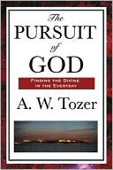 The Pursuit of God by A.W. Tozer