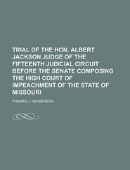 Trial of the Hon. Albert Jackson Judge of the Fifteenth 