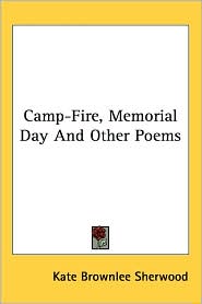 Camp-Fire, Memorial Day And Other Poems