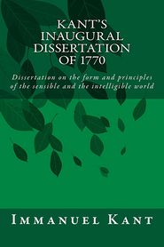 Kant's Inaugural Dissertation of 1770: Dissertation on the 