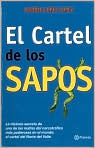 Book Cover Image. Title: El cartel de los sapos: La historia secreta de una de las mafias del narcotr�fico m�s poderosas en el mundo, el cartel del Norte del Valle, Author: by Andres Lopez  Lopez