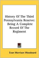 History of the Third Pennsylvania Reserve: Being a Complete Record of