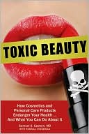 Toxic Beauty How Cosmetics and Personal Care Products Endanger Your H