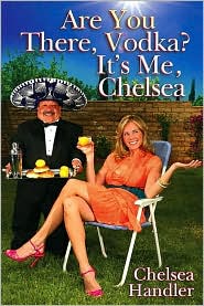 Are You There, Vodka? It's Me, Chelsea by Chelsea Handler: Book Cover