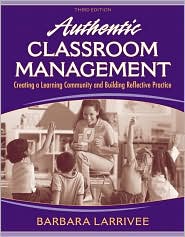 Authentic Classroom Management: Creating a Learning Community and Building Reflective Practice