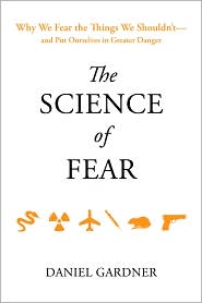 The Science of Fear by Daniel Gardner: Book Cover