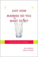 Just How Married Do You Want to Be?: Practicing Oneness in Marriage