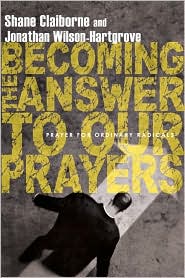 Becoming the Answer to Our Prayers by Shane Claiborne: Book Cover