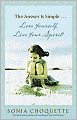 Book Cover Image. Title: Answer is Simple...Love Yourself, Live Your Spirit!, Author: by Sonia  Choquette