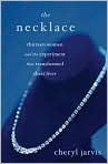 Book Cover Image. Title: The Necklace: Thirteen Women and the Experiment That Transformed Their Lives, Author: by Cheryl  Jarvis