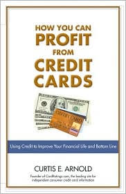 How You Can Profit from Credit Cards by Curtis E. Arnold: Book Cover