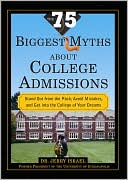 The 75 Biggest Myths about College Admissions by Jerry Israel