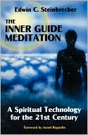 The Inner Guide Meditation: A Spiritual Technology for the 21st Centur