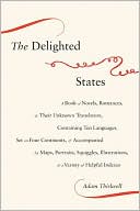 The Delighted States: A Book of Novels, Romances, & Their Unknown Translators, Containing Ten Languages, Set on Four Continents, & Accompanied by Maps, Portraits, Squiggles, Illustrations, & a Variety of Helpful Indexes 
by Adam Thirlwell
(May 2008)
read more