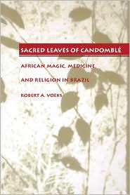 Sacred Leaves of Candombl� by Robert A. Voeks: Book Cover