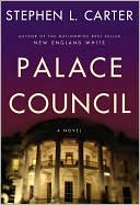 Palace Council
by Stephen L. Carter (July 2008)