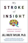 Book Cover Image. Title: My Stroke of Insight:  A Brain Scientist's Personal Journey, Author: by Jill Bolte Taylor