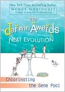 The Darwin Awards Next Evolution by Wendy Northcutt