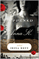 Book Cover Image. Title: What Happened to Anna K., Author: by Irina  Reyn